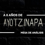 Mesa de análisis: A 8 años de Ayotzinapa